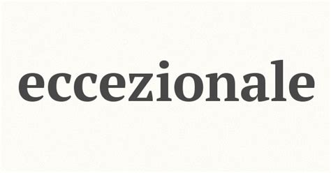 eccezionale o eccezzionale|eccezionale sinonimo.